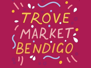 Trove Market Bendigo